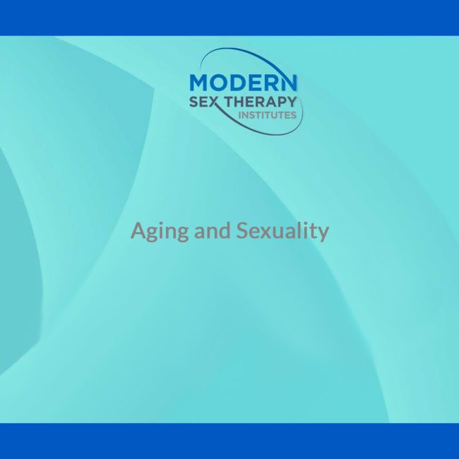 Aging And Sexuality Modern Sex Therapy Institutes