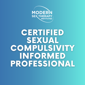 Certified Sexual Compulsivity Informed Professional