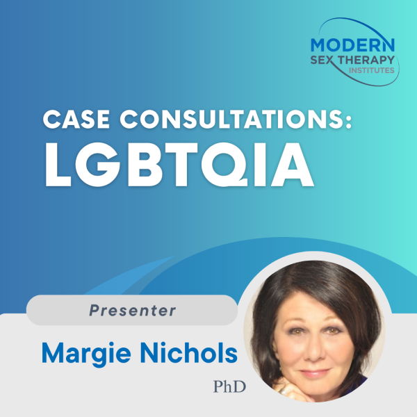 Case Consultation: LGBTQIA with Dr. Margie Nichols