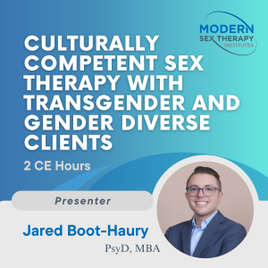 Culturally Competent Sex Therapy with Transgender and Gender Diverse Clients (2 CE hours)