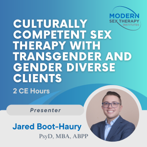 Culturally Competent Sex Therapy with Transgender and Gender Diverse Clients (2 CE hours)
