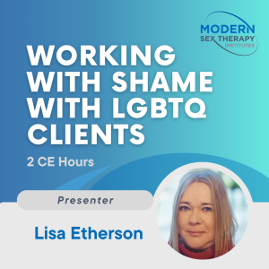 Working with Shame with LGBTQ Clients (2 CE Hours, 2026)