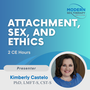 Attachment, Sex, and Ethics (2 CE Hours)