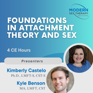 Foundations in Attachment Theory and Sex (4 CE Hours)