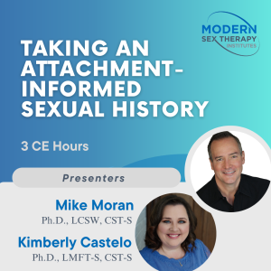 Taking An Attachment-Informed Sexual History (3 CE Hours)