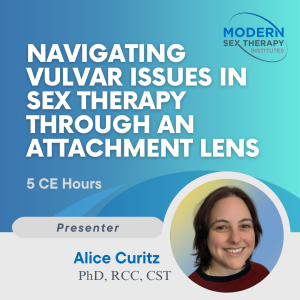 Navigating Vulvar Issues in Sex Therapy through an Attachment Lens (5 CE Hours)