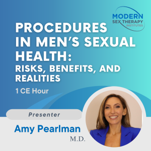 Procedures in Men’s Sexual Health: Risks, Benefits, and Realities (1 CE Hour)