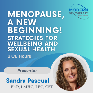 Menopause, A New Beginning!: Strategies for Wellbeing and Sexual Health (2 CE Hours)