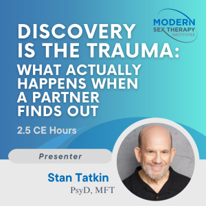 Discovery Is the Trauma: What Actually Happens When a Partner Finds Out (2.5 CE Hours)