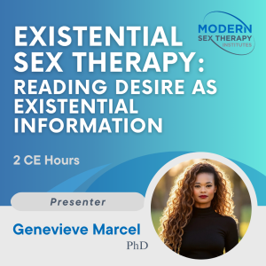 Existential Sex Therapy: Reading Desire as Existential Information (2 CE Hours, 2026)