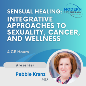 Sensual Healing: Integrative Approaches to Sexuality, Cancer, and Wellness (4 CE Hours, 2026)