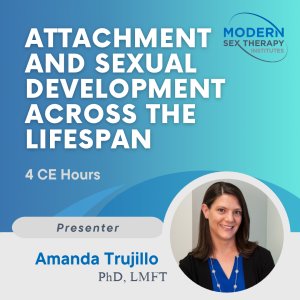 Attachment and Sexual Development Across the Lifespan (4 CE Hours)